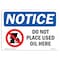 Signmission OSHA Notice, 3.5" Height, NOTICE Do Not Place Used Oil Here Sign, 5" X 3.5", Landscape OS-NS-D-35-L-15475 - alternate 1